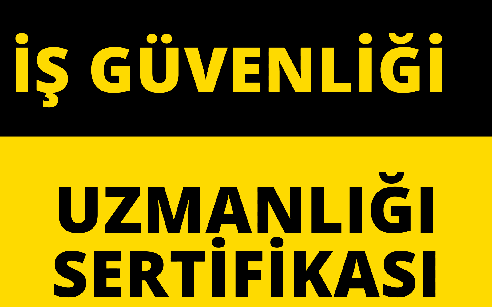 İş Güvenliği Uzmanlığı Sertifikası İş Güvenliği Uzmanlığı Sertifikası